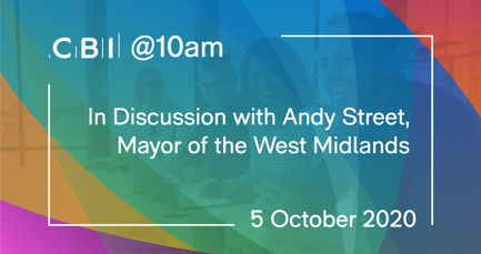 CBI @10am: In discussion with Andy Street, Mayor of the West Midlands
