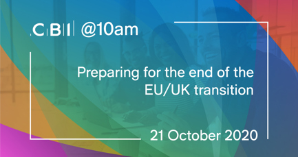 CBI @10am: Preparing for the end of the EU/UK transition
