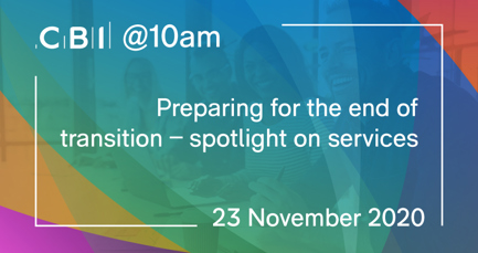 CBI @10am: Preparing for the end of transition – spotlight on services