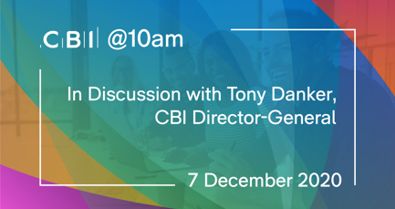 CBI @10am: In Discussion with Tony Danker, CBI Director-General