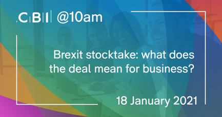 CBI @10am: Brexit stocktake: what does the deal mean for business