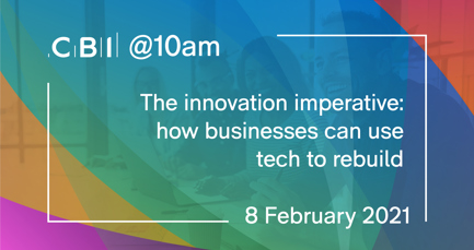 CBI @10am: The innovation imperative: how businesses can use tech to rebuild
