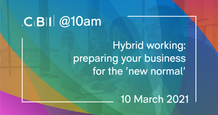 CBI @10am: Hybrid working: preparing your business for the 'new normal'
