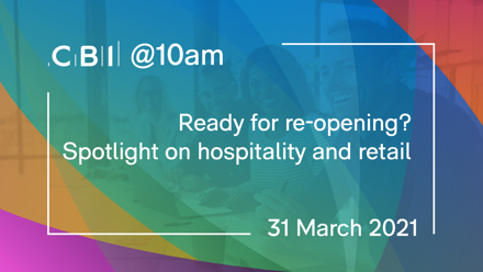CBI @10am: Ready for re-opening? Spotlight on hospitality and retail