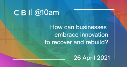 CBI @10am: How can businesses embrace innovation to recover and rebuild?