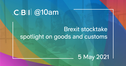 CBI @10am: Brexit stocktake spotlight on goods and customs