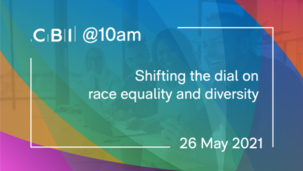 CBI @10am: Shifting the dial on race equality and diversity