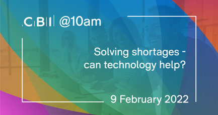 CBI @10am: Solving shortages - can technology help?