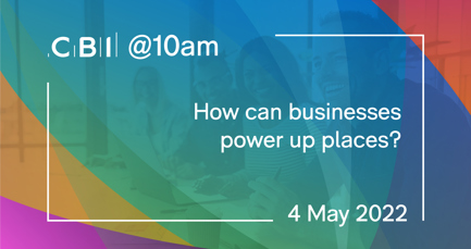 CBI @10am: How can businesses power up places?
