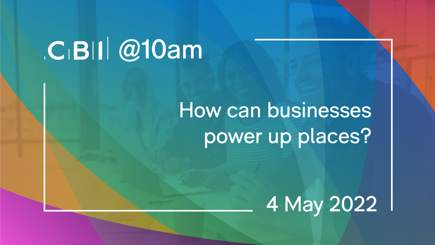 CBI @10am: How can businesses power up places?