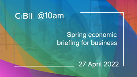 CBI @10am: Spring economic briefing for business