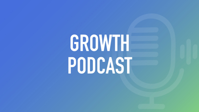 PODCAST: Growth Podcast - Episode 1 - How do we boost growth in 2023?