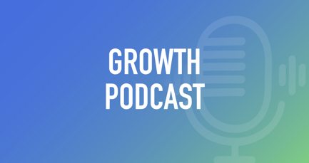 PODCAST: Growth Podcast - Episode 2