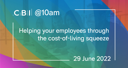 CBI @10am: Helping your employees through the cost-of-living squeeze